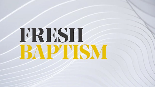 Fresh Baptism