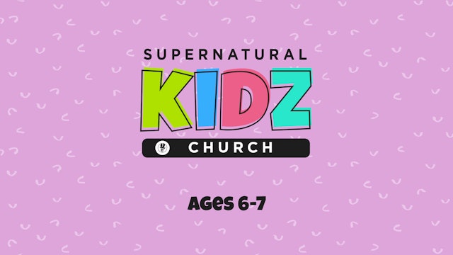 Supernatural Kidz Church Ages 6-7