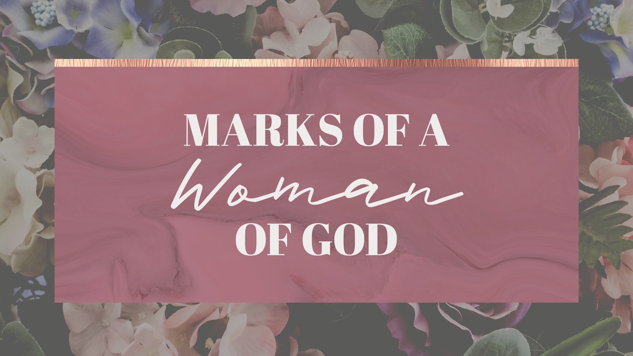 The Marks Of A Woman of God