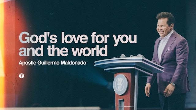 God's love for you and the world | Guillermo Maldonado