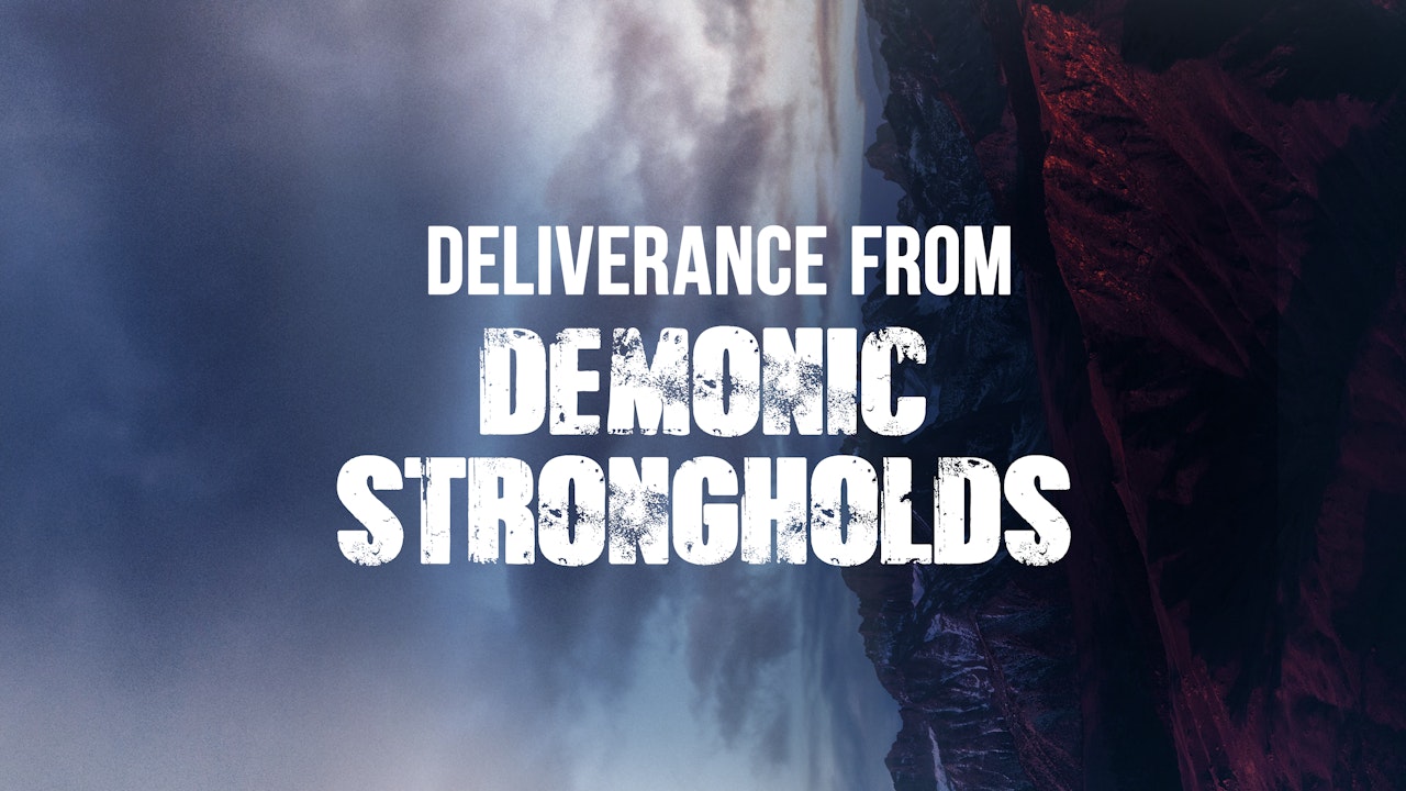 Deliverance from Demonic Strongholds