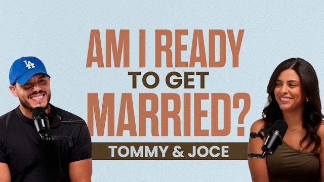 Am I Ready to get Married? with Tommy and Joce