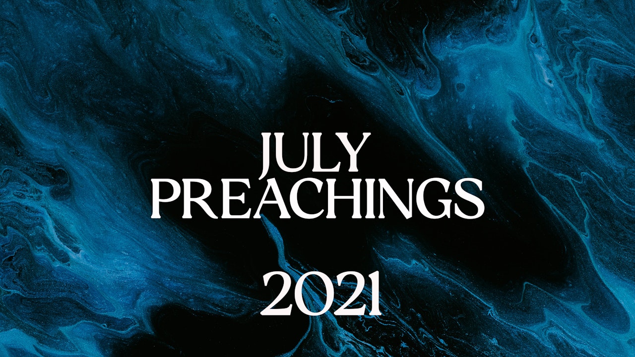 July 2021 Preachings