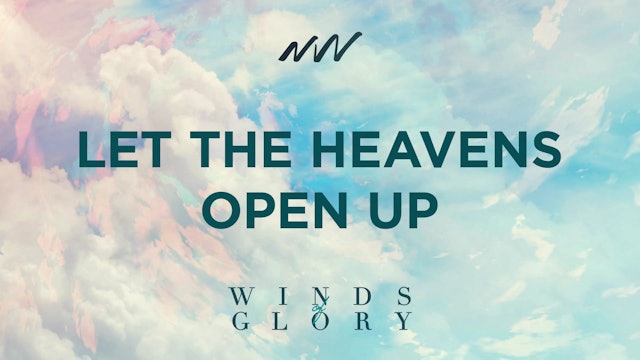 Let the Heavens Open Up
