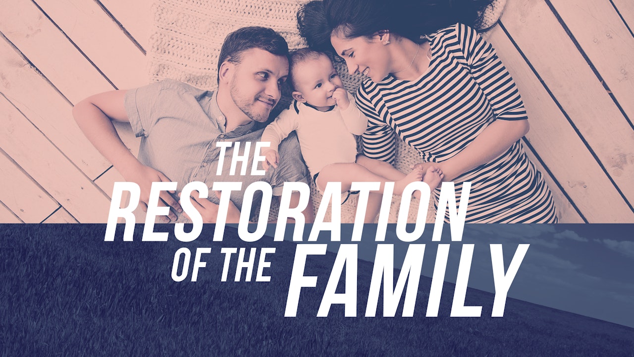 The Restoration of the Family