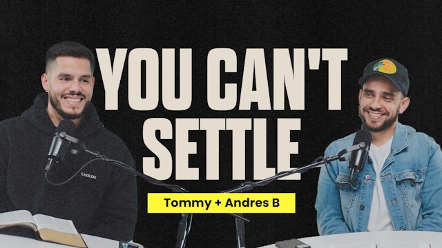 You Can't Settle | Tommy Acosta and Andres Brizuela 