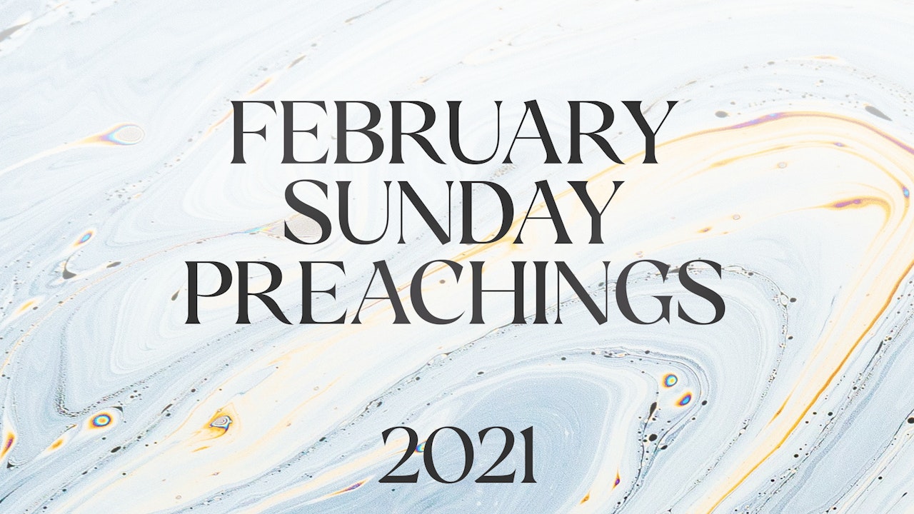 February 2021 Preachings