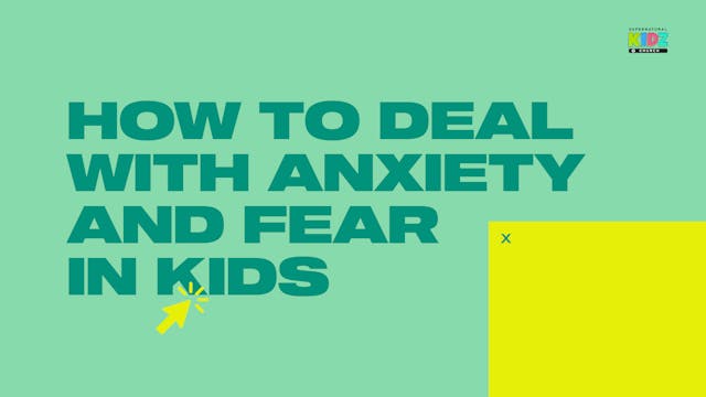 Session3 - How to Deal with Anxiety and Fear in Kids - Dr. Anjie