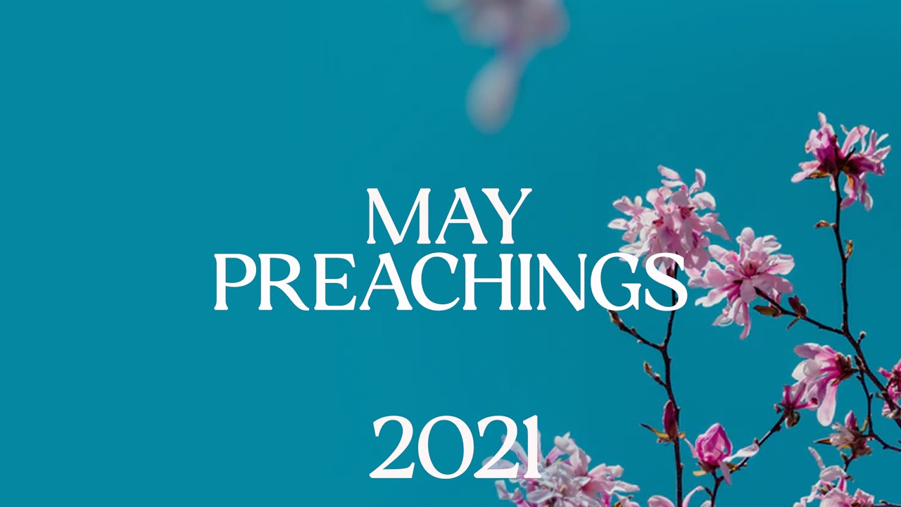 May 2021 Preachings