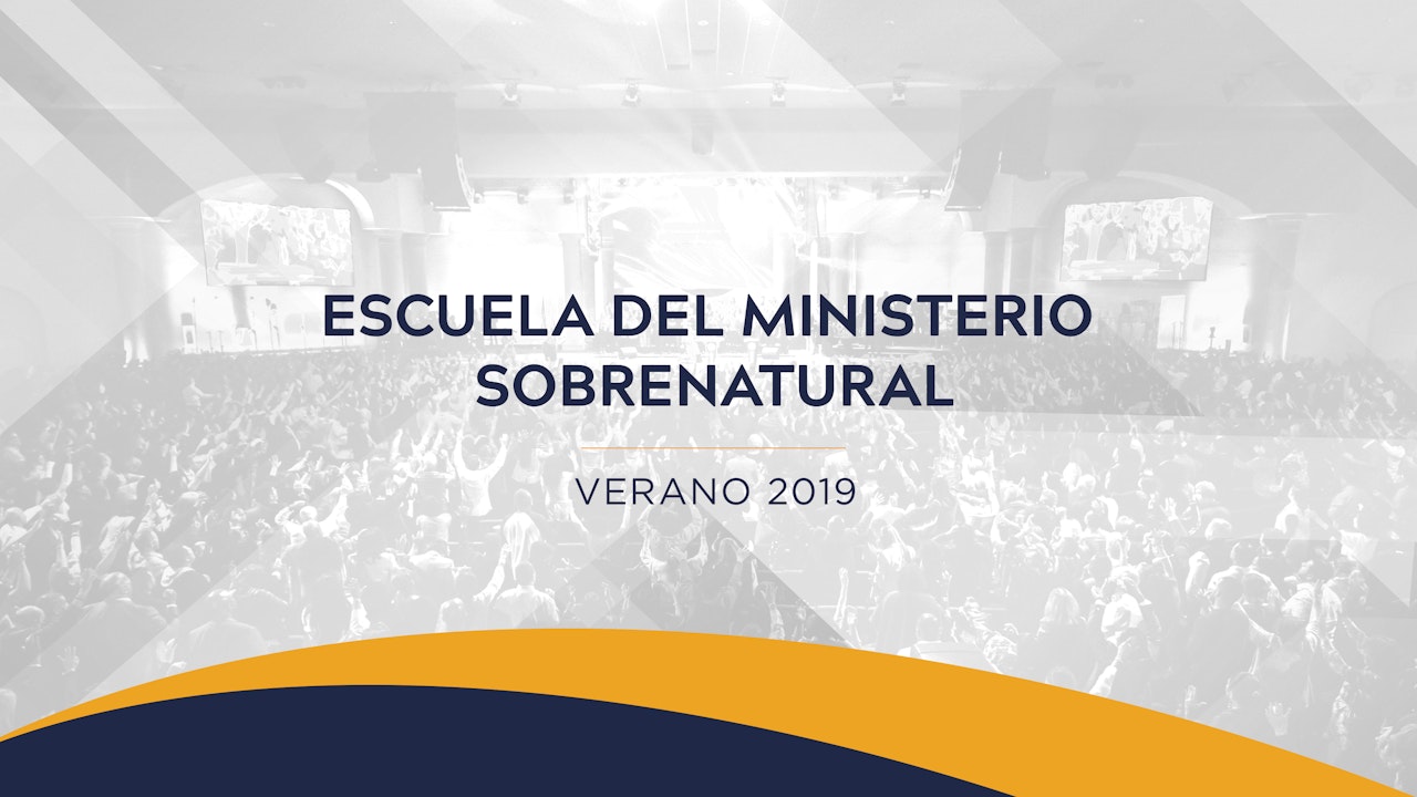 Escuela del Ministerio Sobrenatural Verano 2019