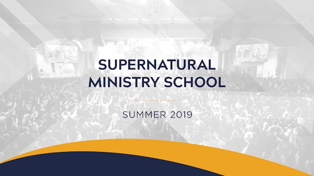 Supernatural Ministry School Summer 2019