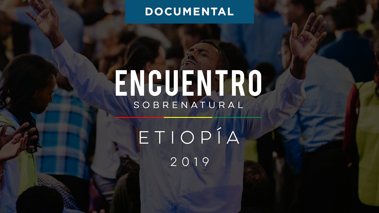 Encuentro Sobrenatural Etiopía 2019 Documental