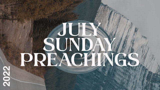July 2022 Preachings