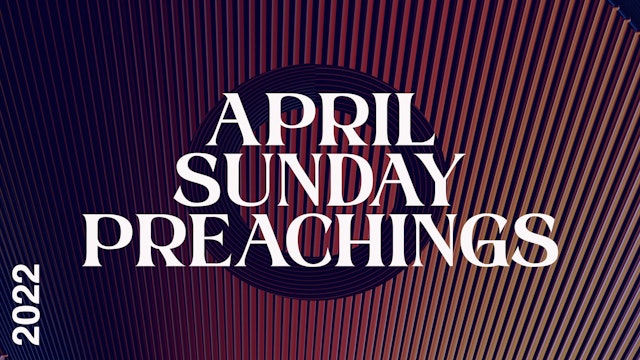 April 2022 Preachings