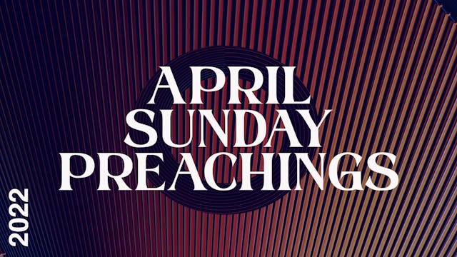 April 2022 Preachings