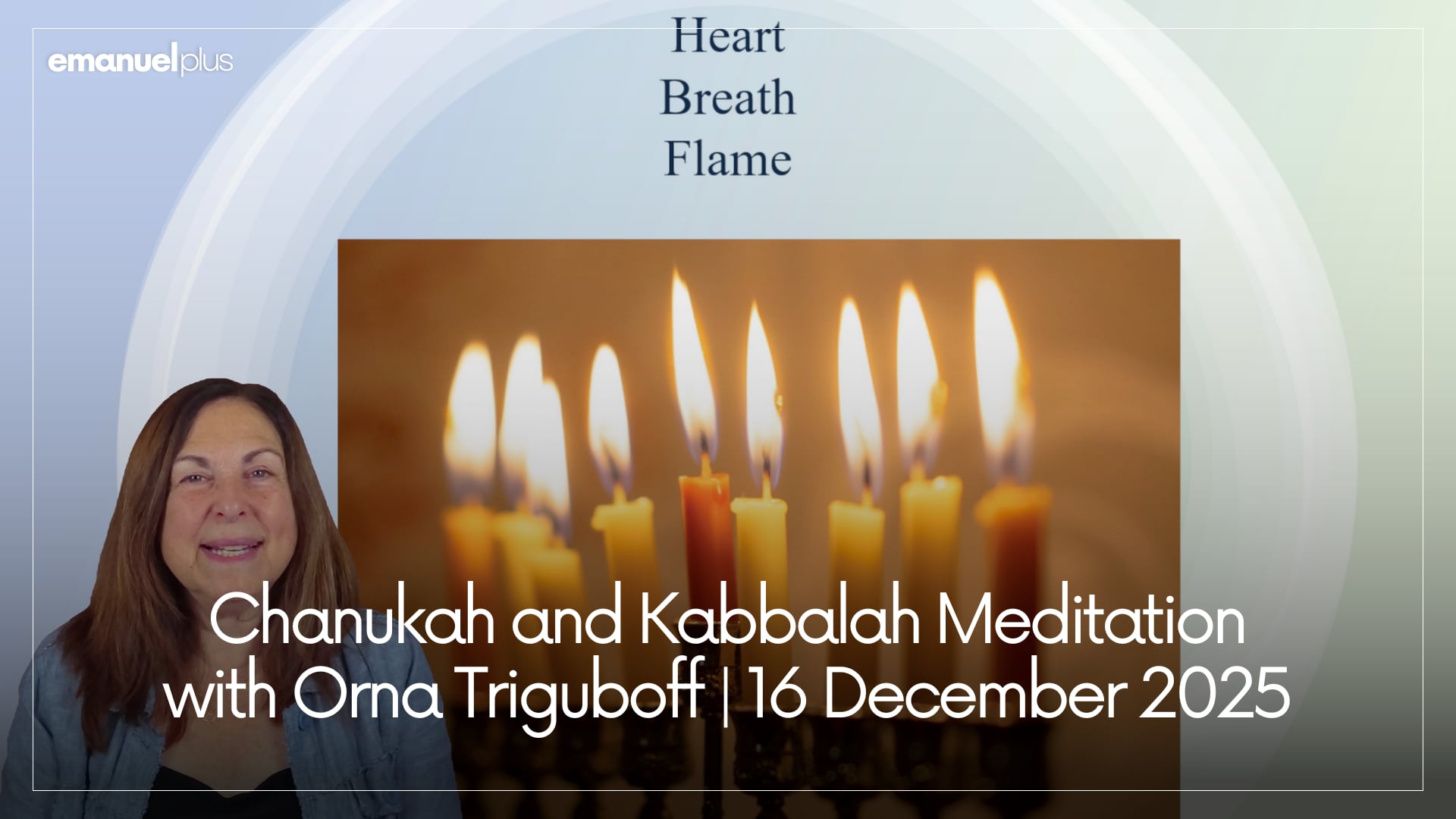 Chanukah and Kabbalah Meditation with Orna Triguboff | 16 December 2025