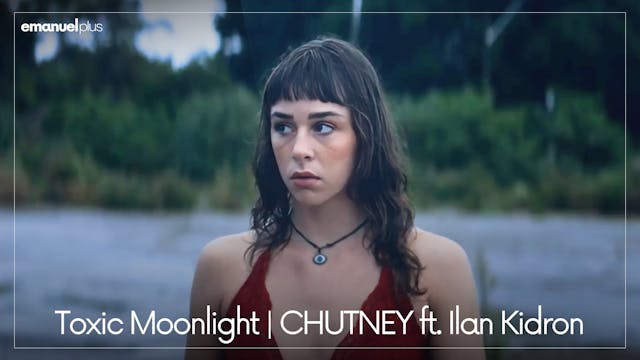 Toxic Moonlight | CHUTNEY ft. Ilan Ki...