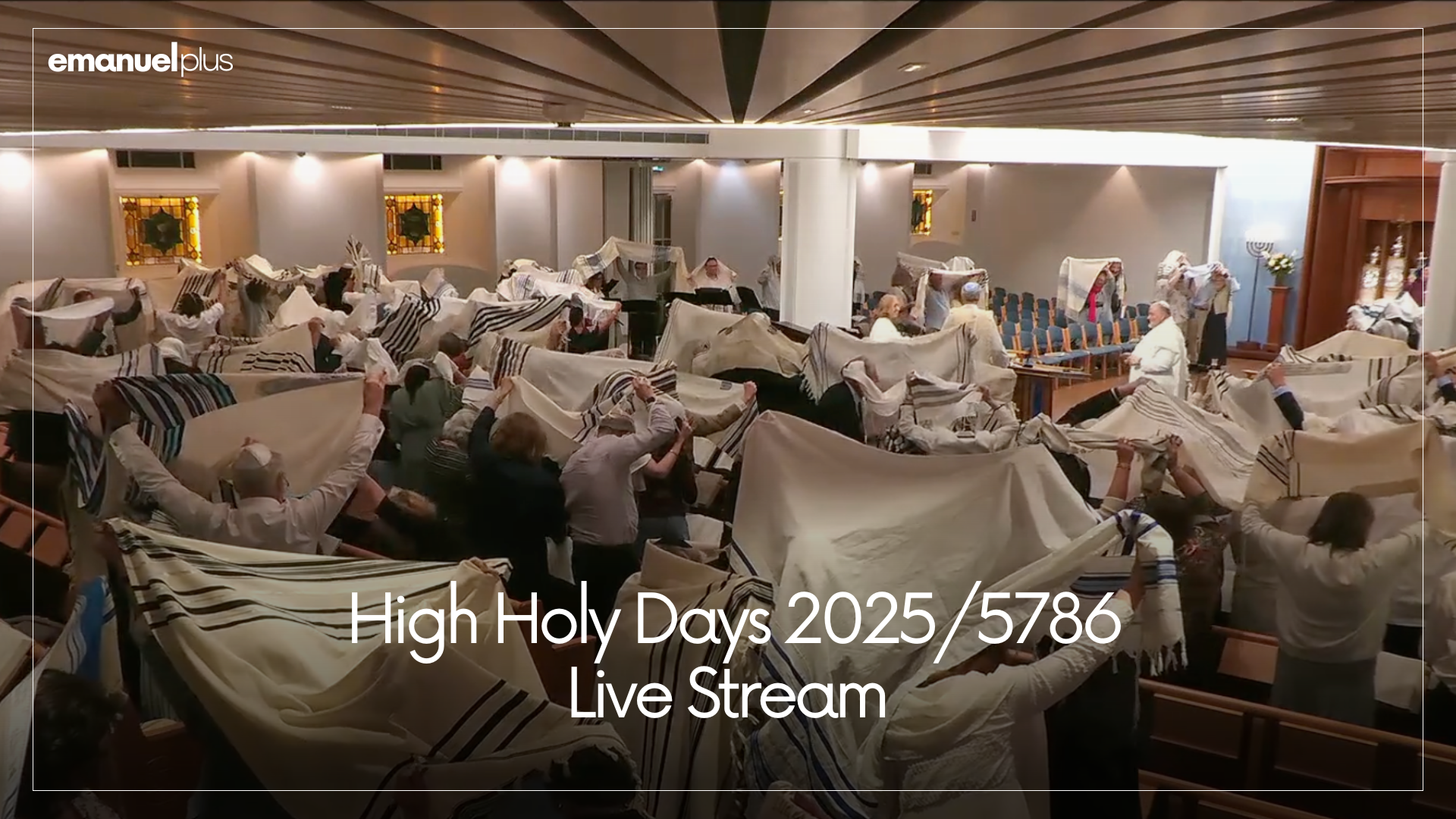 High Holy Days Services 2025/5786 LIVE STREAM