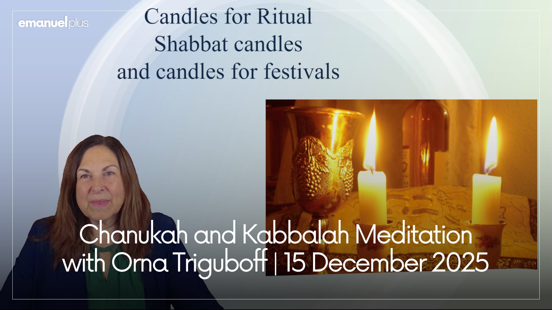 Chanukah and Kabbalah Meditation with Orna Triguboff | 15 December 2025