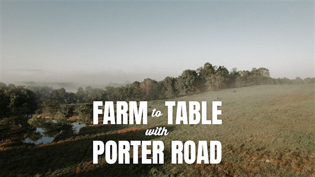 Farm to Table with Porter Road