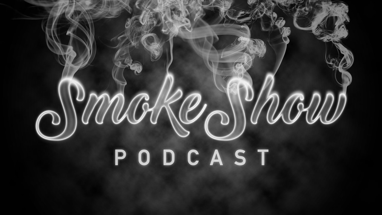 SmokeShow Podcast