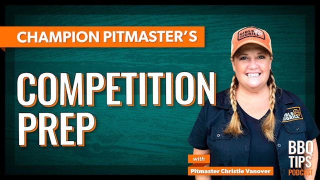 How a Champion Pitmaster Preps for a BBQ Competition | BBQ Tips Podcast