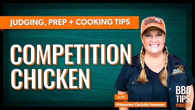 Judging, Prepping and Cooking Tips for Competition Chicken | BBQ Tips Podcast