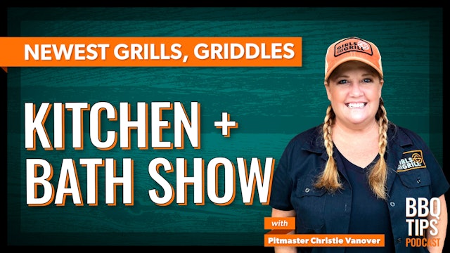 KBIS 2024: What's New in Electric, Gas, Charcoal Grills | BBQ Tips Podcast