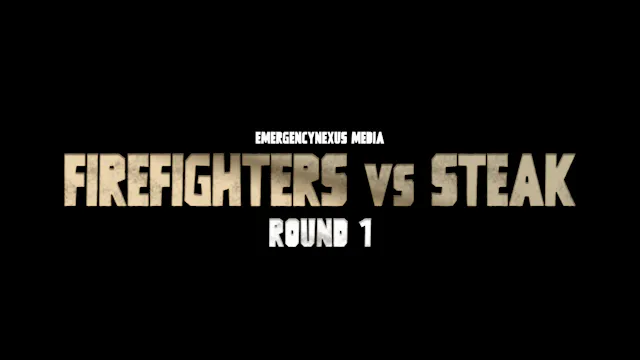 FIREFIGHTERS vs STEAK : Round 1