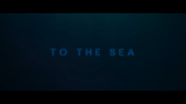 To the Sea