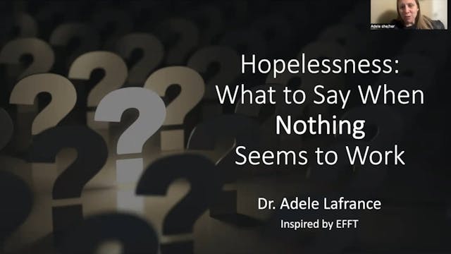 Responding to Hopelessness - What to Say When Nothing Seems to Work with Dr. Adele Lafrance