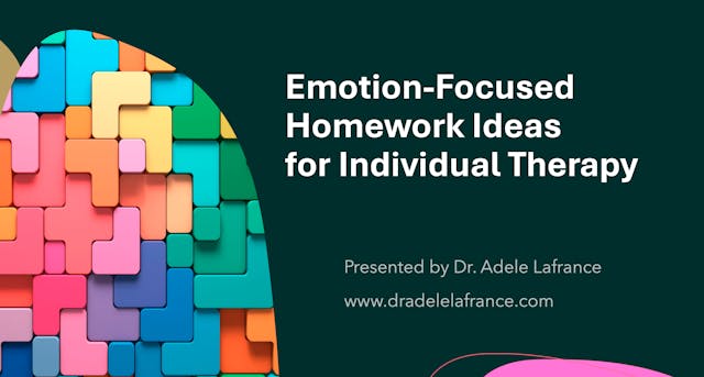 Emotion Focused Homework Ideas for Therapy