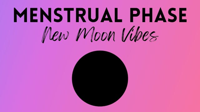 Menstrual Phase / New Moon