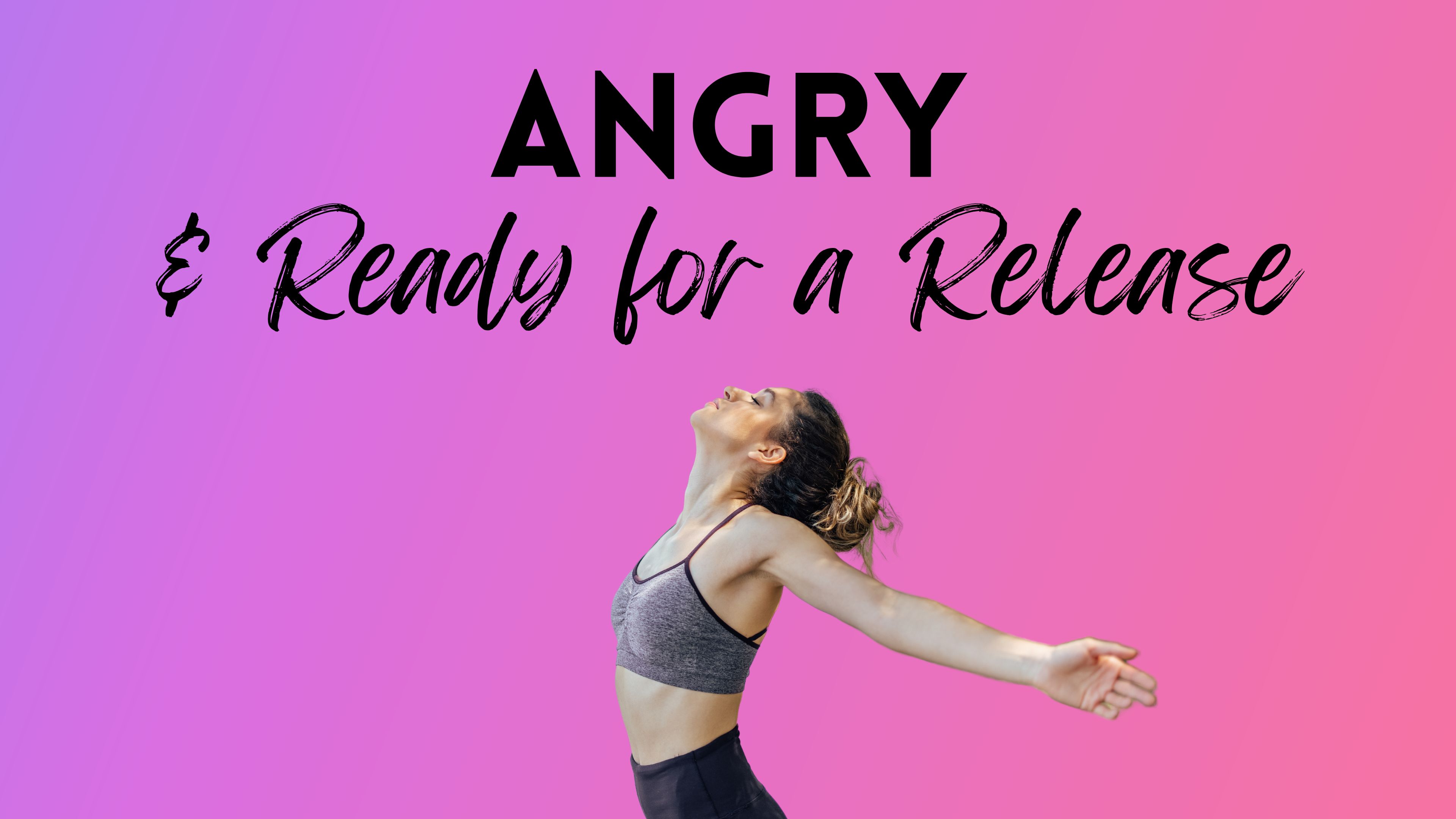 MOOD: ANGRY & READY FOR A RELEASE