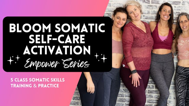 BLOOM - Somatic Self-Care Series