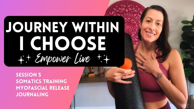 Journey Within - Session 5: I Choose ...