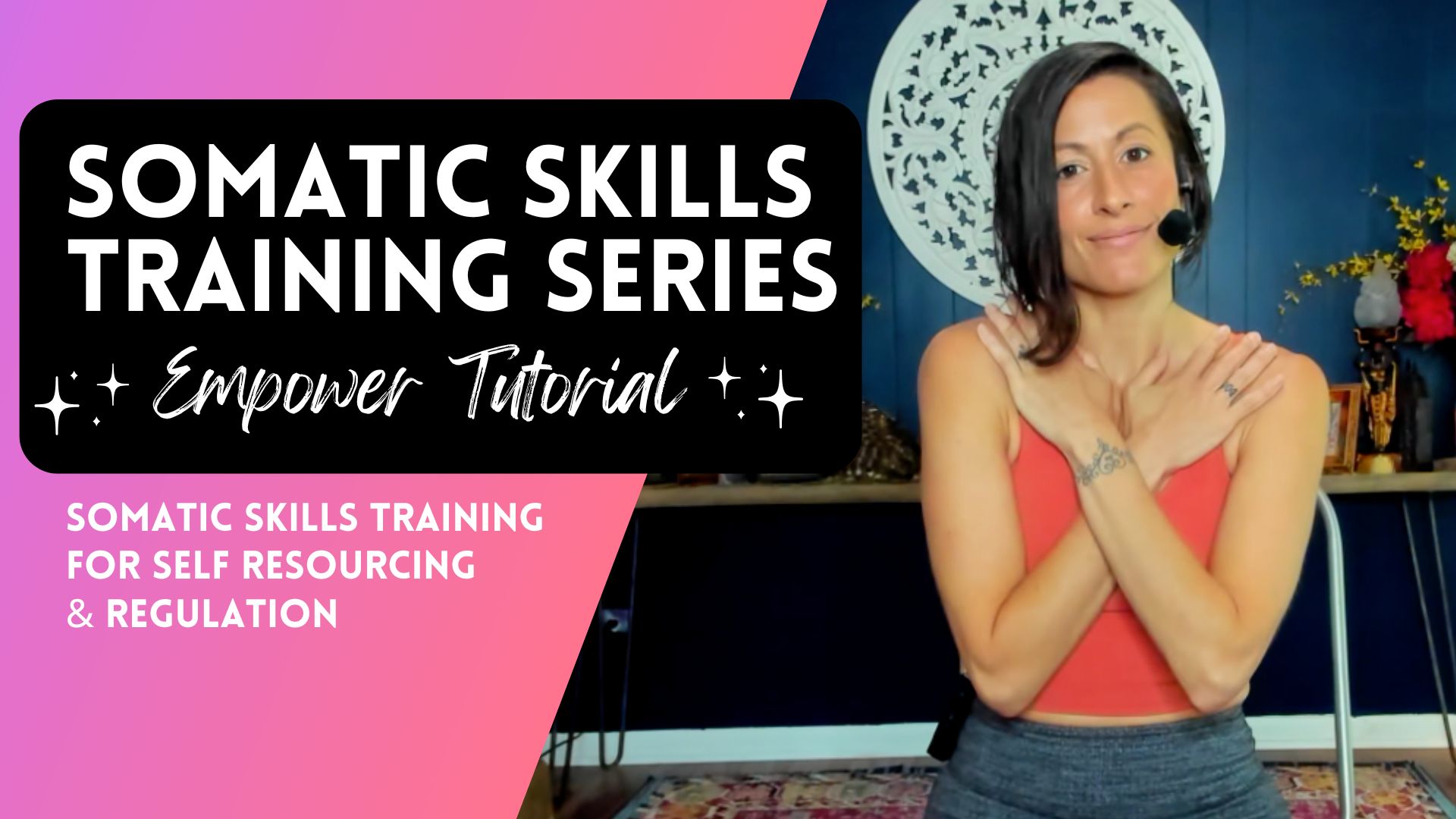 Daily Somatic Skills for Self-Resourcing & Regulation