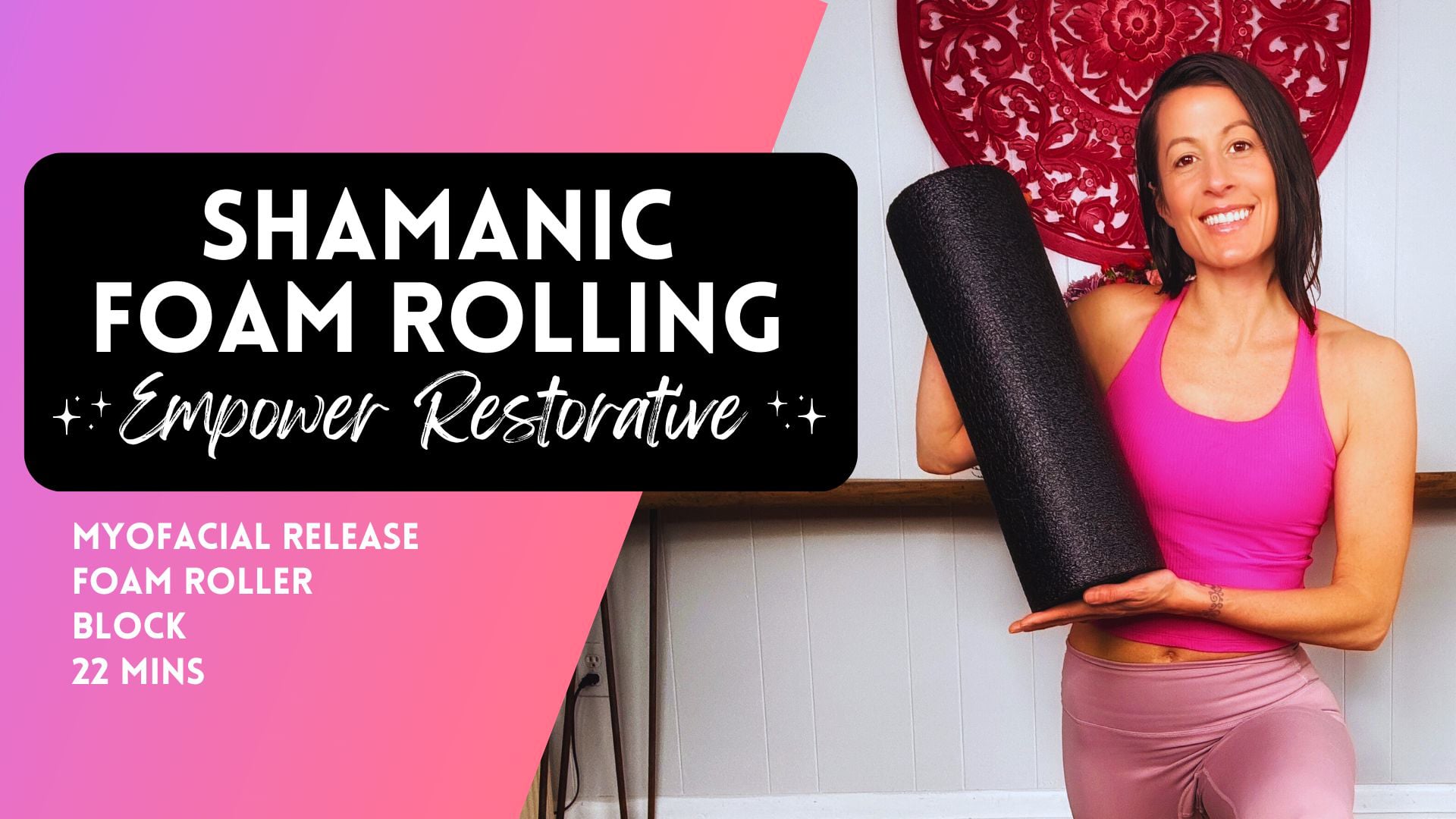 Shamanic Foam Rolling Restorative