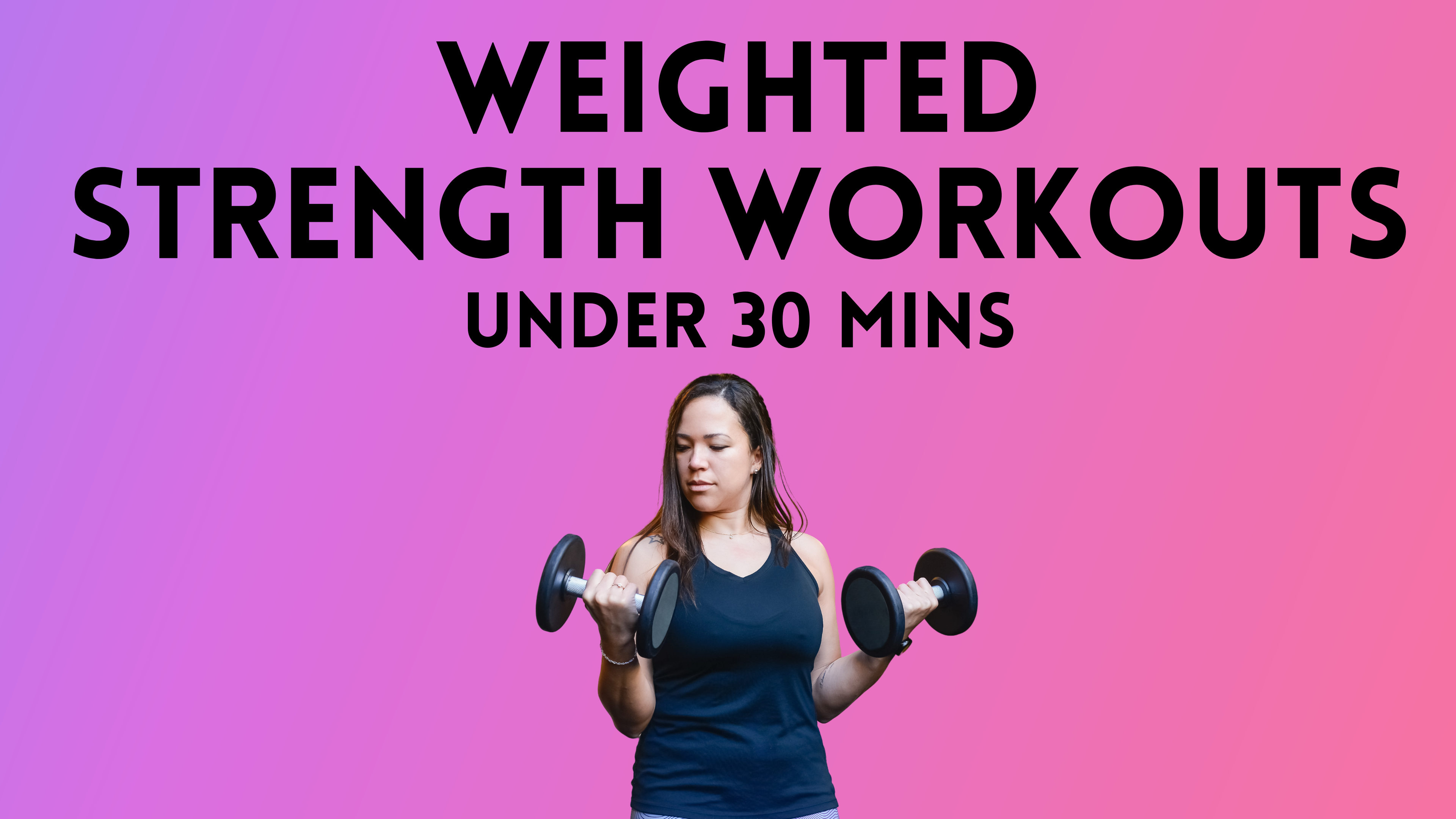 Weighted Strength Workouts Under 30 Mins