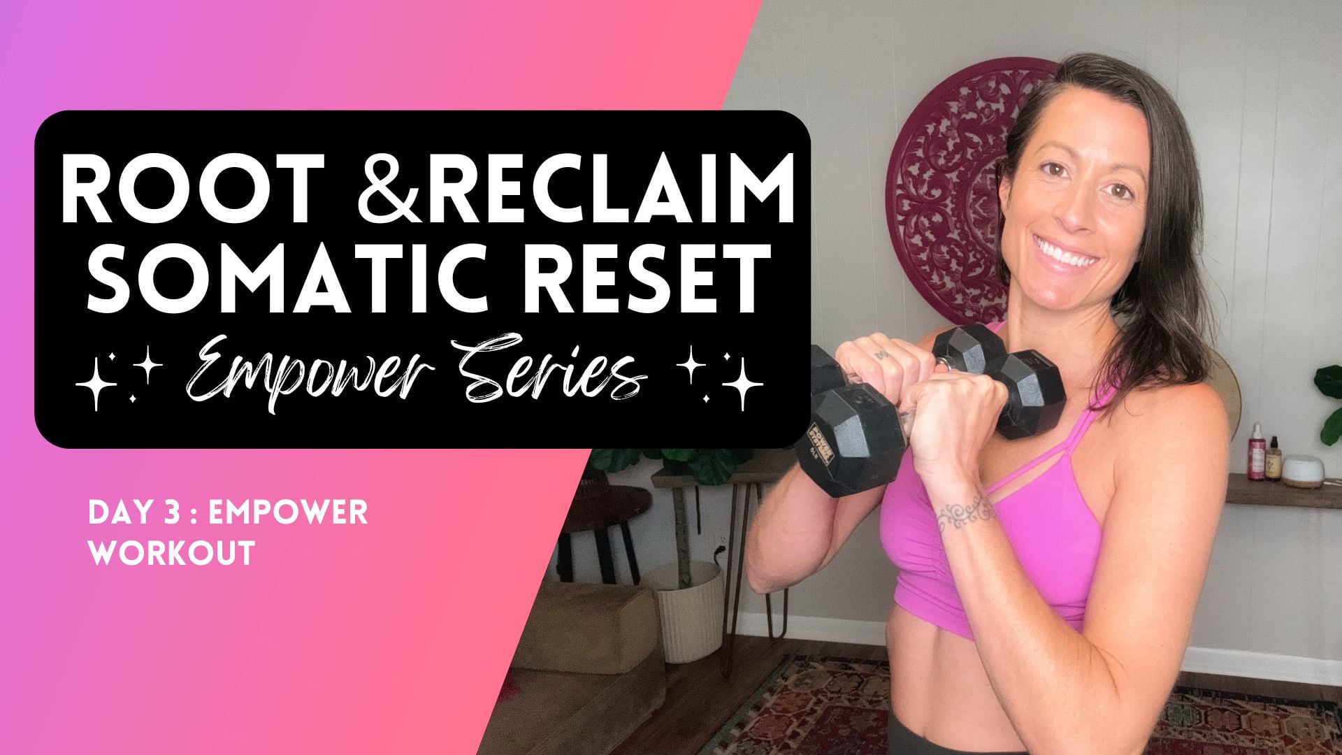 Root & Reclaim Day 3 - EMPOWER workout