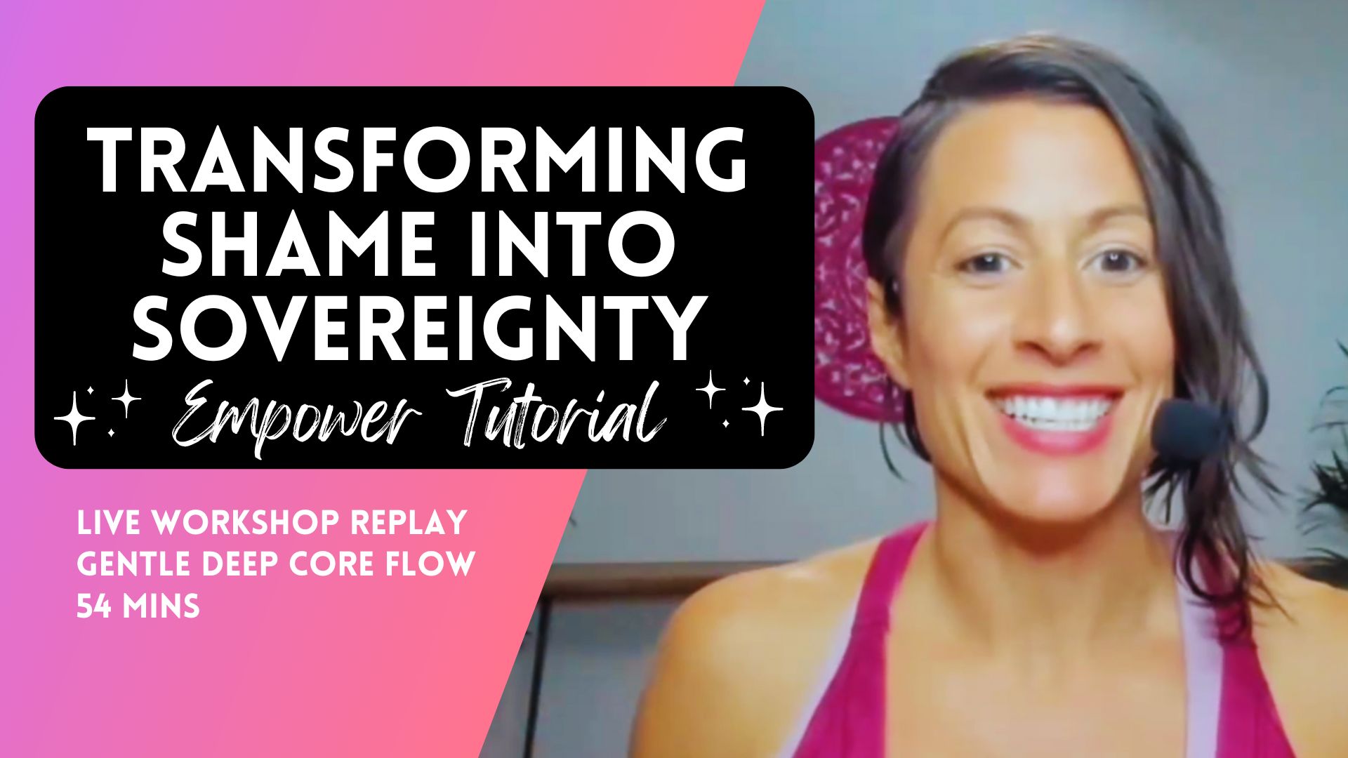 Transforming Shame to Sovereignty Workshop & Gentle Deep Core Flow