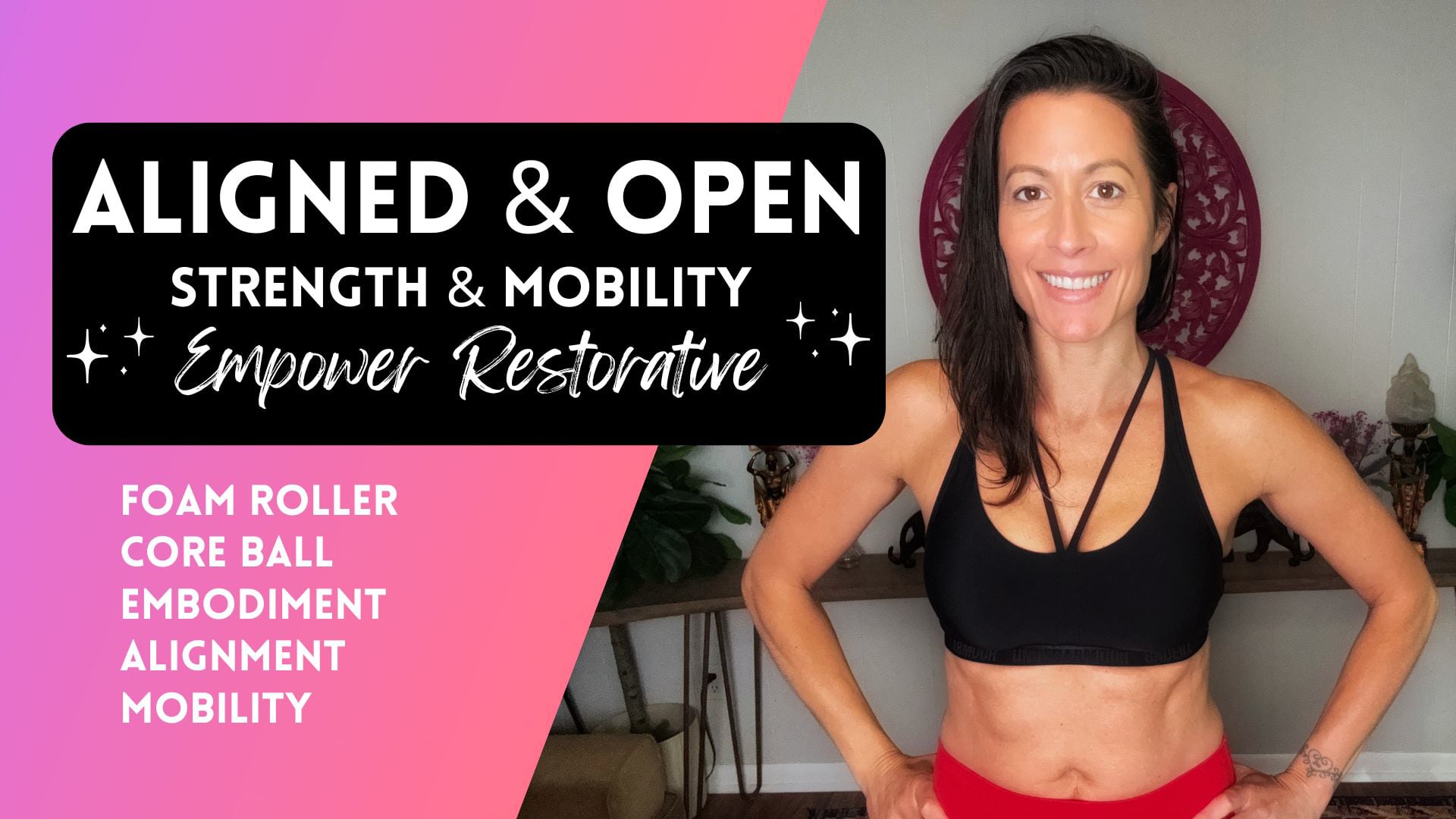 Aligned & Open - Restorative Strength & Mobility