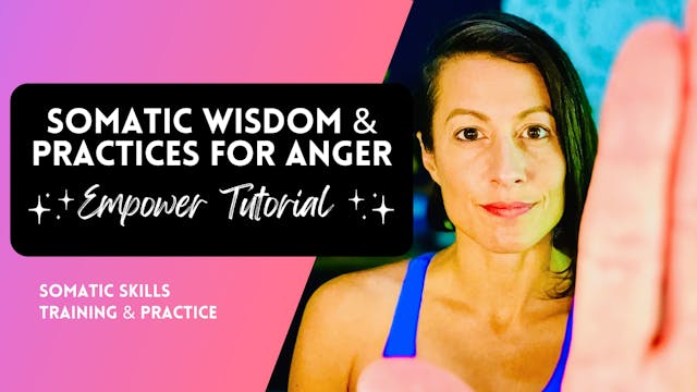 Somatic Wisdom & Practices for Anger