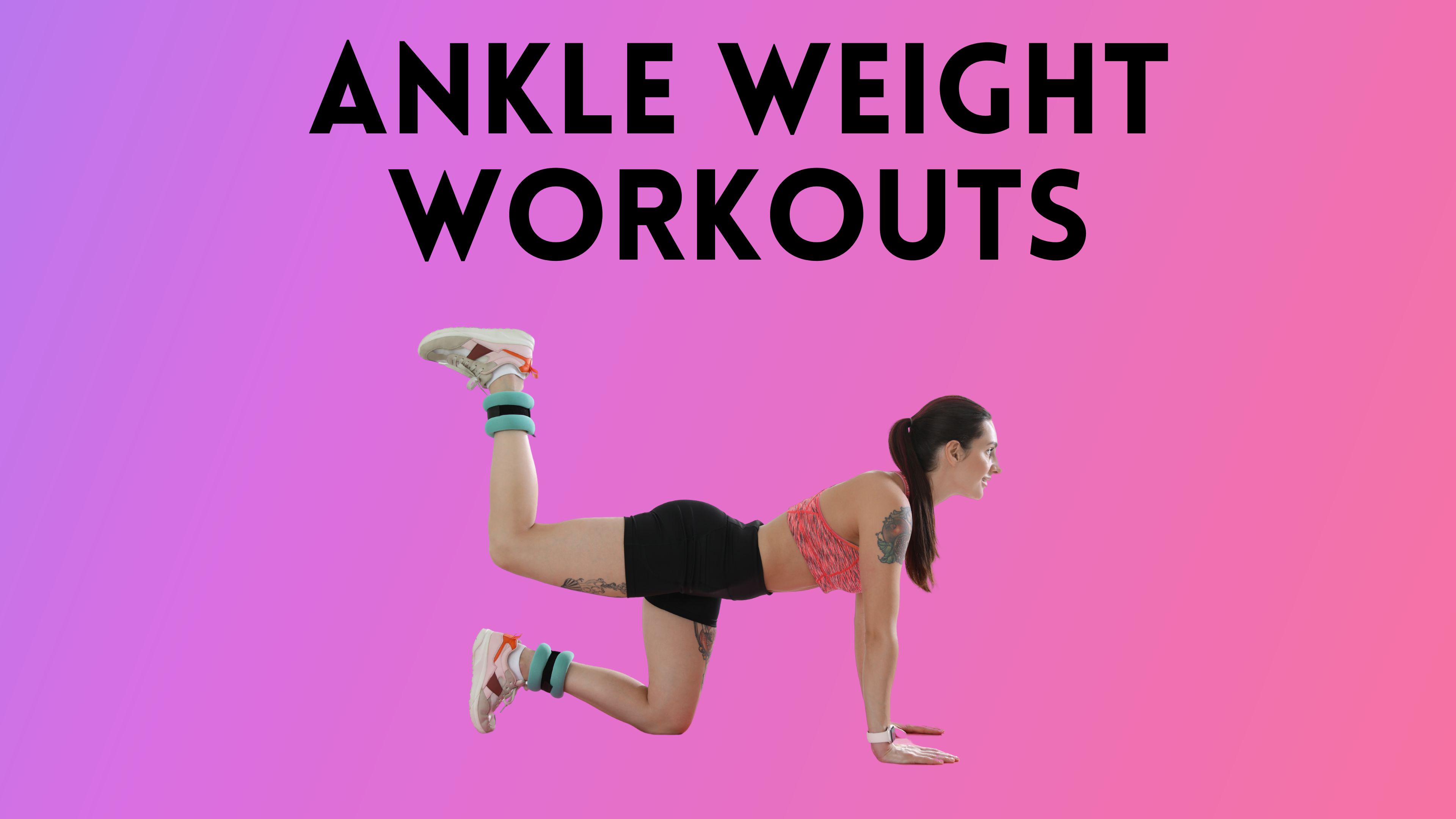 Ankle Weight Workouts