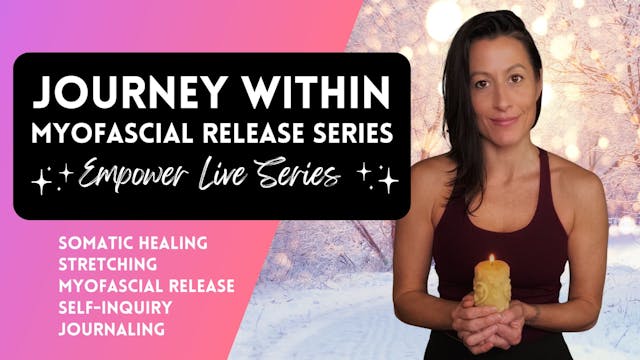 Journey Within - Somatic Self-Awareness & Myofascial Release Series