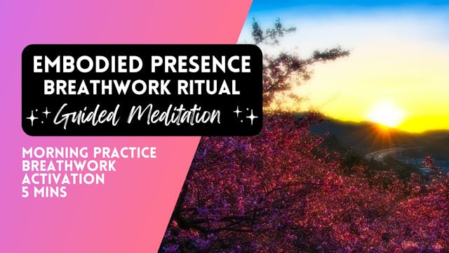 Embodied Presence Morning Breathwork