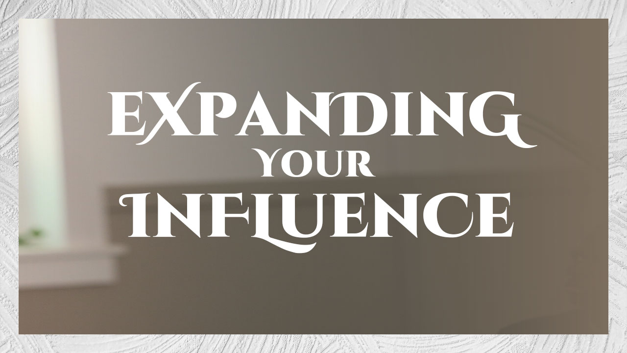 Expanding Your Influence