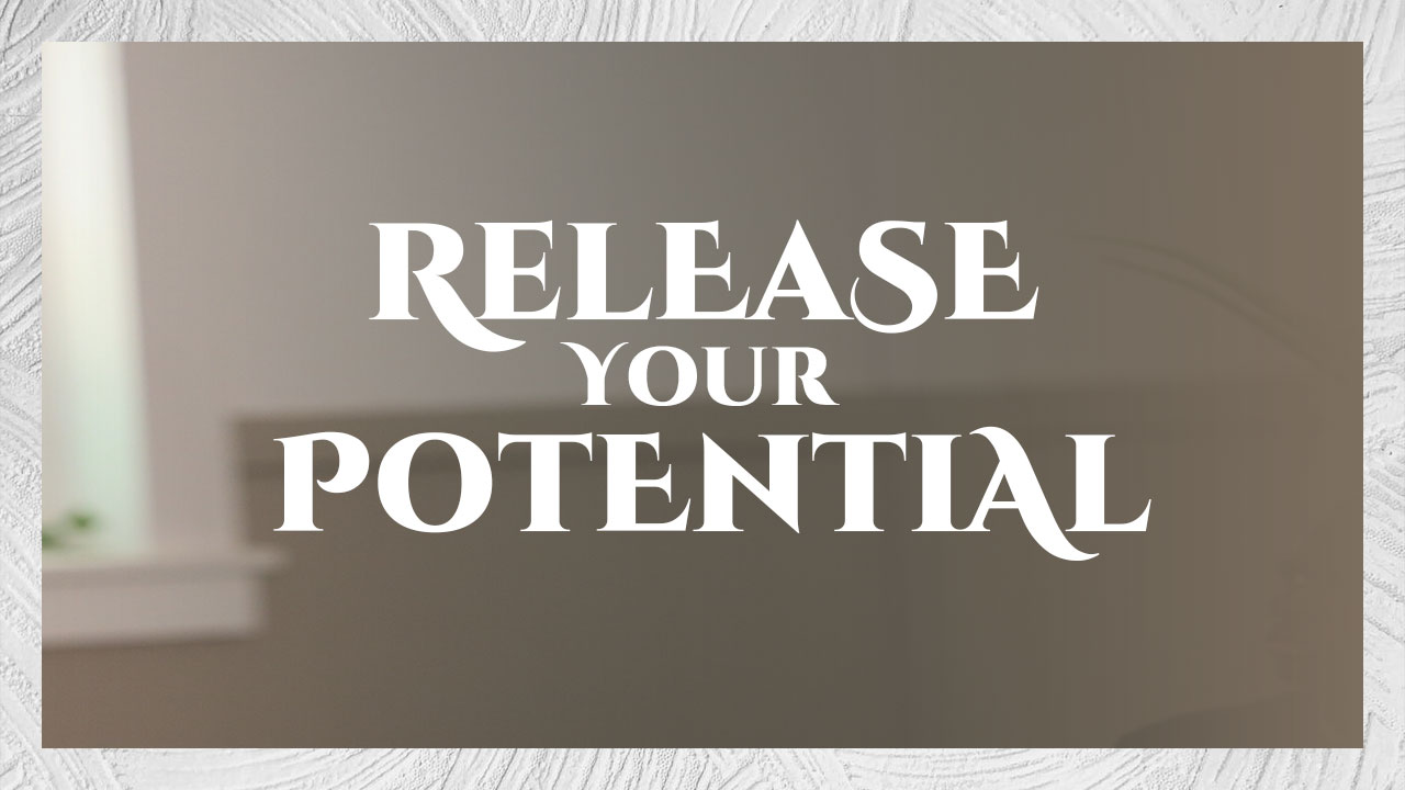Release Your Potential