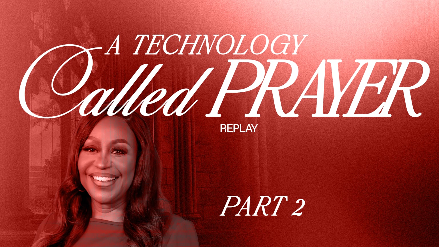 A Technology Called Prayer, Part 2 (August)