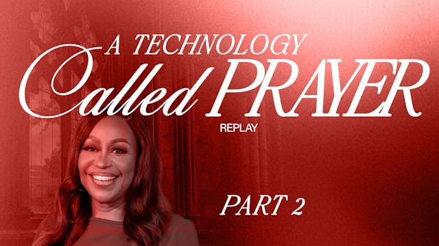 A Technology Called Prayer, Part 2 (A...
